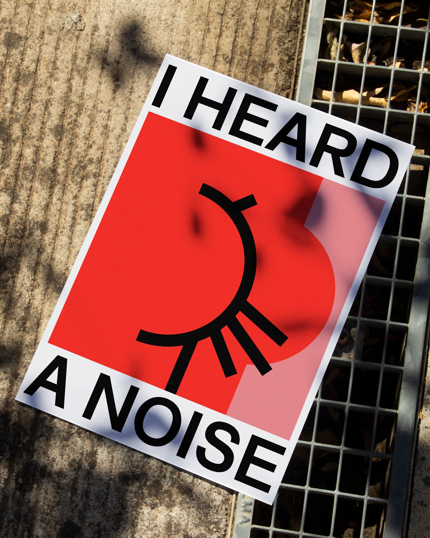 I HEARD A NOISE