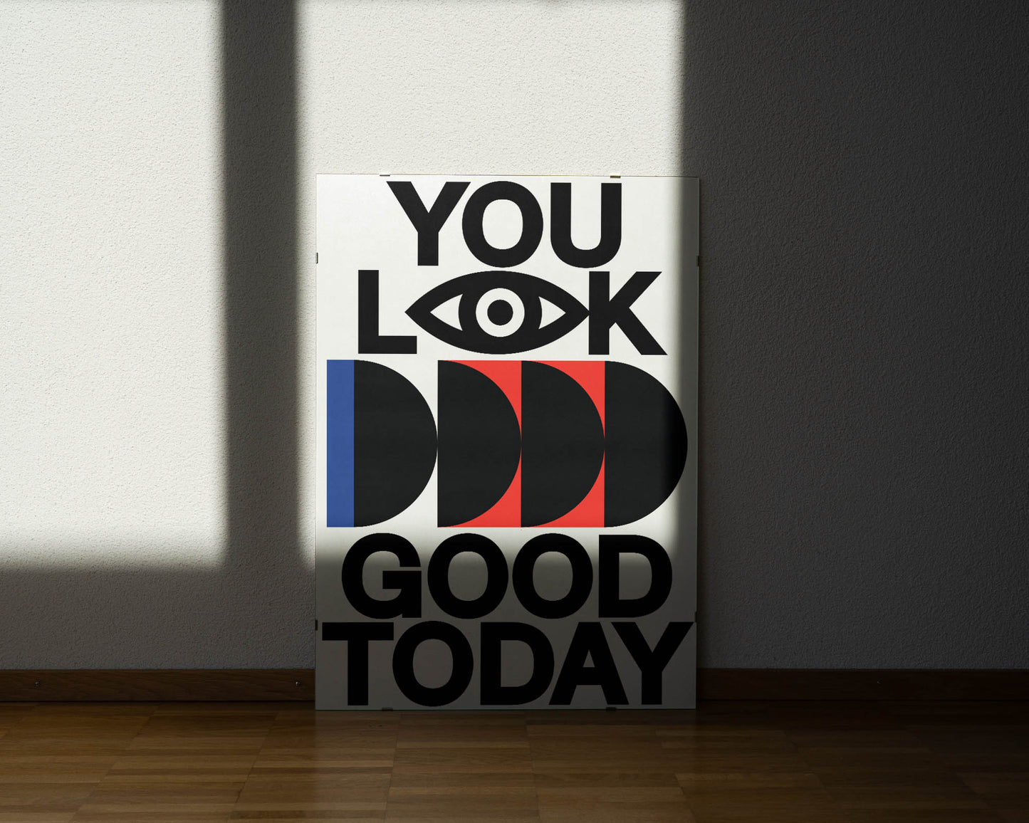 YOU LOOK GOOD TODAY