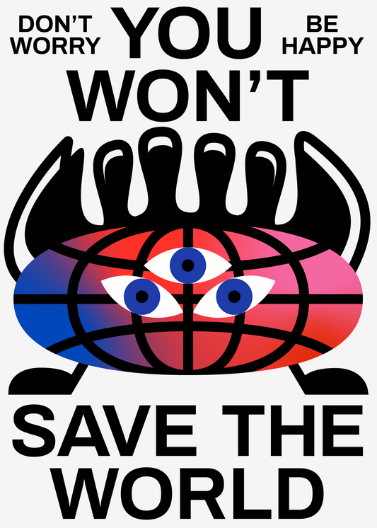 YOU WON'T SAVE THE WORLD ed. 2022