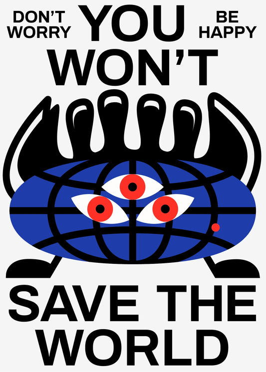 YOU WON'T SAVE THE WORLD BLUE / RED DOT